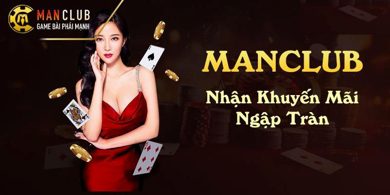 Khuyến mãi Manclub mang đến những phần thưởng giá trị 